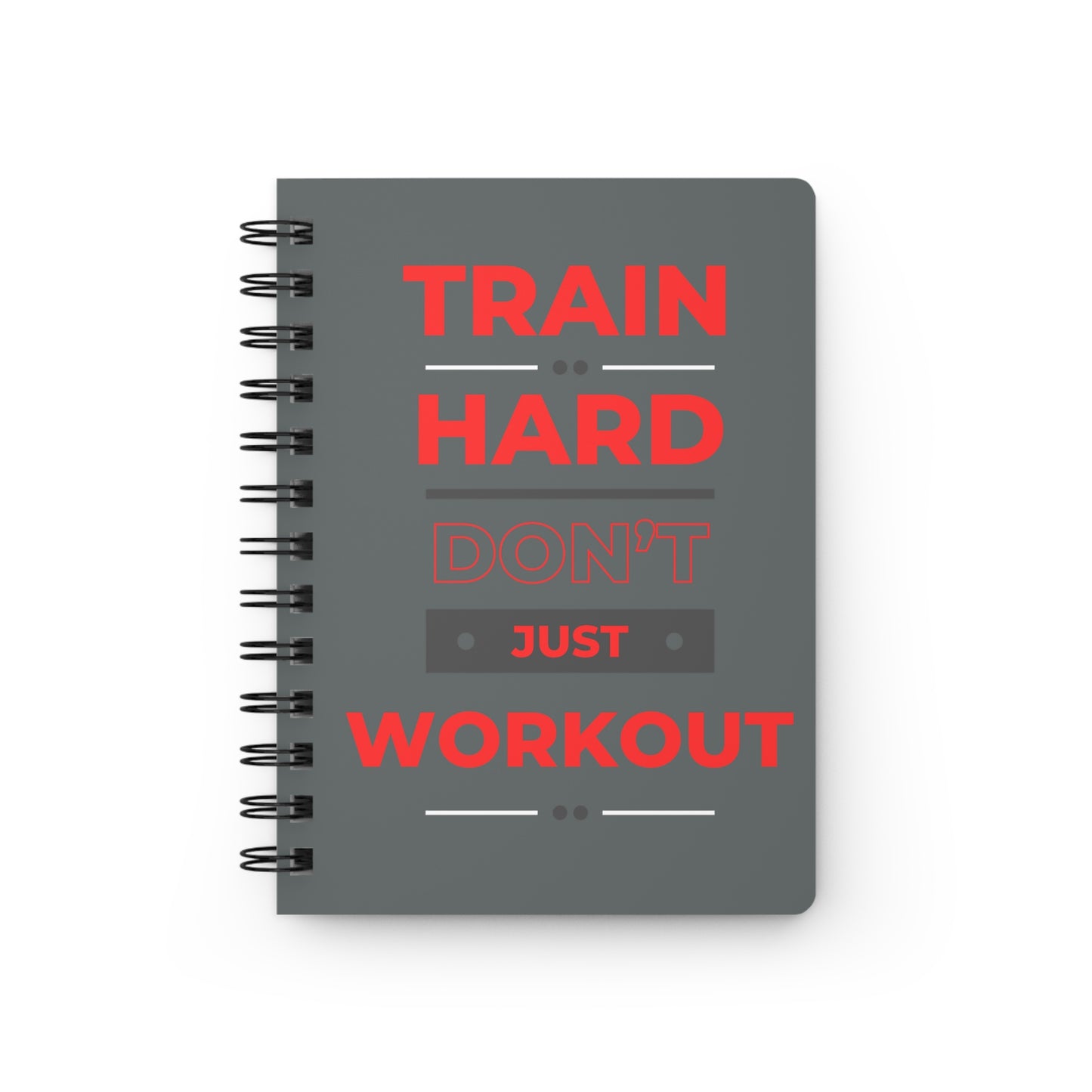 Fitness Motivational Spiral Bound Journal - Train Hard, Don't Just Workout